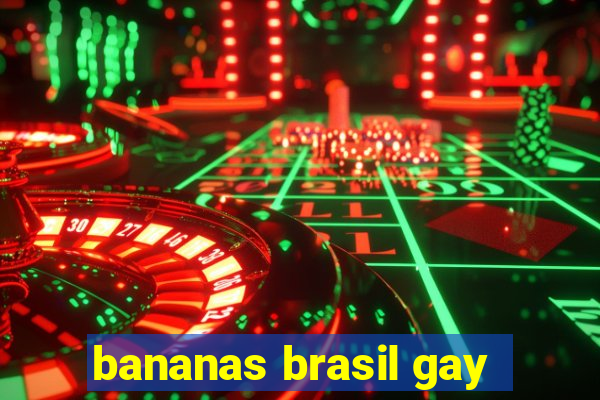 bananas brasil gay